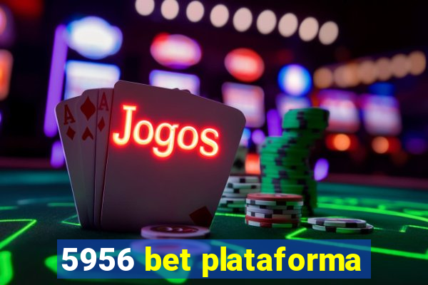 5956 bet plataforma